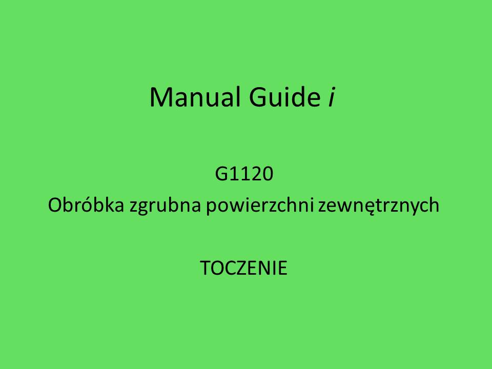 Manual Guide i toczenie G1120 obrobka zgrubna